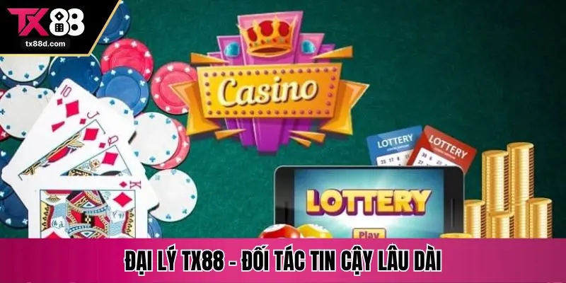 Đại lý TX88 – Đối tác tin cậy lâu dài